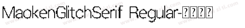 MaokenGlitchSerif Regular字体转换